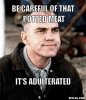 slingblade-meme-generator-be-careful-of-that-potted-meat-it-s-adulterated-9b7427.jpg